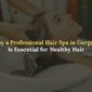 hair spa in gurgaon 85x85