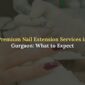 nail extension in gurgaon 85x85